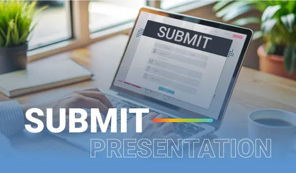 Laptop screen with SUBMIT Form dashboard with 'Submit Presentation' text overlay