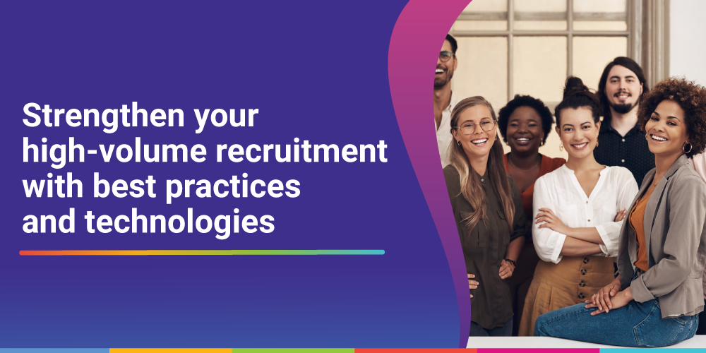Strengthen your high-volume recruitment with best practices and technologies
